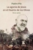 la agonia de jesus en el huerto de los olivos: hora santa-9788490616772 la agonia de jesus en el huerto de los olivos: hora santa-9788490616772