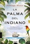 la palma del indiano-santiago blasco-9788490674772 la palma del indiano-santiago blasco-9788490674772