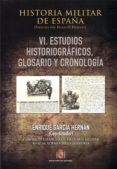 historia militar de españa, t.6: estudios historiograficos, glos ario y cronologia-9788490912072 historia militar de españa, t.6: estudios historiograficos, glos ario y cronologia-9788490912072