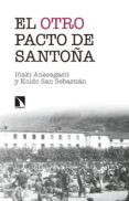 el otro pacto de santoña: la misma historia contada esta vez de verdad-iñaki anasagasti oleaga-9788490973172 el otro pacto de santoña: la misma historia contada esta vez de verdad-iñaki anasagasti oleaga-9788490973172