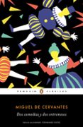 dos comedias y dos entremeses-miguel de cervantes-9788491050872 dos comedias y dos entremeses-miguel de cervantes-9788491050872