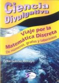 ciencia divulgativa: viaje por la matematica discreta de numeros grafos y laberintos-felix garcia merayo-9788492779772 ciencia divulgativa: viaje por la matematica discreta de numeros grafos y laberintos-felix garcia merayo-9788492779772