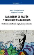 la caverna de platon y los cuarenta ladrones: divertimentos sobre filosofia, religion, ciencia y racionalidad-jesus zamora bonilla-9788493563172 la caverna de platon y los cuarenta ladrones: divertimentos sobre filosofia, religion, ciencia y racionalidad-jesus zamora bonilla-9788493563172