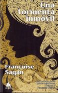 una tormenta inmovil-françoise sagan-9788493859572 una tormenta inmovil-françoise sagan-9788493859572