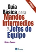 guia basica para mandos intermedios y jefes de equipo (5º ed.)-chris j. thomas-9788494021572 guia basica para mandos intermedios y jefes de equipo (5º ed.)-chris j. thomas-9788494021572