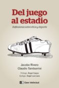 del juego al estadio: reflexiones sobre etica y deporte-jacobo rivero-claudio tamburrini-9788494074172 del juego al estadio: reflexiones sobre etica y deporte-jacobo rivero-claudio tamburrini-9788494074172