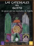 las catedrales del gusto: un paseo por los mercados de españa-mercedes gonzalez-frias-africa tolosa-9788494124372 las catedrales del gusto: un paseo por los mercados de españa-mercedes gonzalez-frias-africa tolosa-9788494124372