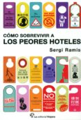 como sobrevivir a los peores hoteles-sergi ramis-9788494240072 como sobrevivir a los peores hoteles-sergi ramis-9788494240072
