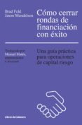 cómo cerrar rondas de financiación con éxito (ebook)-brad feld-jason mendelson-9788494374272 cómo cerrar rondas de financiación con éxito (ebook)-brad feld-jason mendelson-9788494374272