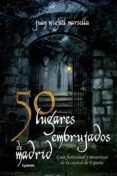 50 lugares embrujados de madrid-juan miguel marsella-9788494381072 50 lugares embrujados de madrid-juan miguel marsella-9788494381072