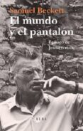 el mundo y el pantalon-samuel beckett-9788494552472 el mundo y el pantalon-samuel beckett-9788494552472