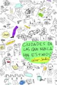 ciudades en las que nunca has estado-cesar sanchez sanchez-9788494598272 ciudades en las que nunca has estado-cesar sanchez sanchez-9788494598272
