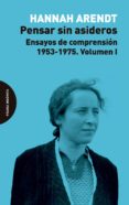 pensar sin asideros: ensayos de comprensión, 1953-1975 (vol. 1)-hannah arendt-9788494816772 pensar sin asideros: ensayos de comprensión, 1953-1975 (vol. 1)-hannah arendt-9788494816772