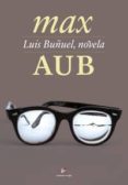 luis buñuel, novela-max aub-9788495430472 luis buñuel, novela-max aub-9788495430472