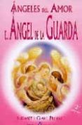 angeles del amor - el angel de la guarda (2ª ed.)-elizabeth clare prophet-9788495513472 angeles del amor - el angel de la guarda (2ª ed.)-elizabeth clare prophet-9788495513472
