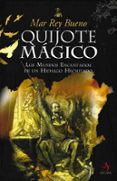 quijote magico: los mundos encantados de un hidalgo hechizado-mar rey bueno-9788496107472 quijote magico: los mundos encantados de un hidalgo hechizado-mar rey bueno-9788496107472