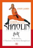 el legado espiritual del templo shaolin: el budismo, el taoismo y las artes energeticas-andy james-9788496111172 el legado espiritual del templo shaolin: el budismo, el taoismo y las artes energeticas-andy james-9788496111172