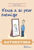 autoestima: venza a su peor enemigo-marc towers-9788496169272 autoestima: venza a su peor enemigo-marc towers-9788496169272