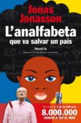 l analfabeta que va salvar un pais-jonas jonasson-9788496735972 l analfabeta que va salvar un pais-jonas jonasson-9788496735972