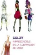color imprescindible en la ilustracion de moda-macarena san martin-9788496774872 color imprescindible en la ilustracion de moda-macarena san martin-9788496774872