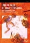 libro de taller de torno y fresadora-juan antonio martinez norte-juan jose izquierdo hernandez-9788496960572 libro de taller de torno y fresadora-juan antonio martinez norte-juan jose izquierdo hernandez-9788496960572