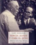 mircea eliade y carl g. jung: reflexiones sobre el lugar del mito , la religion y la ciencia en su obra-harry oldmeadow-9788497167772 mircea eliade y carl g. jung: reflexiones sobre el lugar del mito , la religion y la ciencia en su obra-harry oldmeadow-9788497167772
