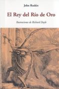 el rey del rio de oro-john ruskin-9788497168472 el rey del rio de oro-john ruskin-9788497168472