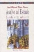 asalto al estado: españa debe subsistir-jose manuel otero novas-9788497424172 asalto al estado: españa debe subsistir-jose manuel otero novas-9788497424172