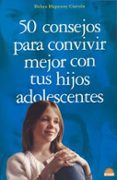 50 consejos para convivir mejor con tus hijos adolescentes-debra hapenny ciavola-9788497541572 50 consejos para convivir mejor con tus hijos adolescentes-debra hapenny ciavola-9788497541572