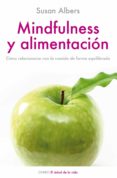 mindfulness y alimentacion: como relacionarse con la comida de ma nera equilibrada-susan albers-9788497544672 mindfulness y alimentacion: como relacionarse con la comida de ma nera equilibrada-susan albers-9788497544672