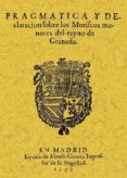 pragmatica y declaracion de los moriscos menores del reyno de gra nada (ed. facsimil)-9788497614672 pragmatica y declaracion de los moriscos menores del reyno de gra nada (ed. facsimil)-9788497614672