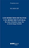 derechos humanos y el derecho natural: de como el hombre imago de i se torno imago hominis-ricardo dip-9788497687072 derechos humanos y el derecho natural: de como el hombre imago de i se torno imago hominis-ricardo dip-9788497687072