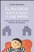 el divorcio explicado a los niños: como ayudar a los niños a afro ntar el divorcio de sus padres-cynthia macgregor-9788497770972 el divorcio explicado a los niños: como ayudar a los niños a afro ntar el divorcio de sus padres-cynthia macgregor-9788497770972