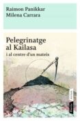 pelegrinatge al kailasa i al centre d un mateix-raimon panikkar-milena carrara-9788498090772 pelegrinatge al kailasa i al centre d un mateix-raimon panikkar-milena carrara-9788498090772