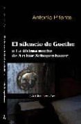 el silencio de goethe o la ultima noche de arthur schopenhauer-antonio priante-9788498320572 el silencio de goethe o la ultima noche de arthur schopenhauer-antonio priante-9788498320572