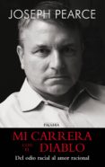 mi carrera con el diablo: del odio racial al amor racional-joseph pearce-9788498400472 mi carrera con el diablo: del odio racial al amor racional-joseph pearce-9788498400472