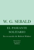 el paseante solitario: en recuerdo de robert walser-w. g. sebald-9788498411072 el paseante solitario: en recuerdo de robert walser-w. g. sebald-9788498411072