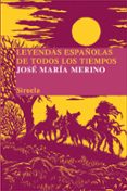 leyendas españolas de todos los tiempos-jose maria merino-9788498414172 leyendas españolas de todos los tiempos-jose maria merino-9788498414172