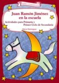 juan ramon jimenez en la escuela: actividades para primaria y pri mer ciclo de secundaria-maria a. dominguez-9788498420272 juan ramon jimenez en la escuela: actividades para primaria y pri mer ciclo de secundaria-maria a. dominguez-9788498420272