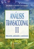 analisis transaccional ii: educacion, autonomia y convivencia-francisco masso cantarero-9788498422672 analisis transaccional ii: educacion, autonomia y convivencia-francisco masso cantarero-9788498422672