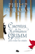 los cuentos de los hermanos grimm para todas las edades-philip pullman-9788498728972 los cuentos de los hermanos grimm para todas las edades-philip pullman-9788498728972