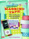 masing tape decorar con cintas de papel-patricia morgenthaler-9788498743272 masing tape decorar con cintas de papel-patricia morgenthaler-9788498743272