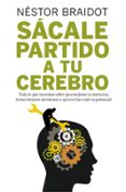 sacale partido a tu cerebro-nestor p. braidot-9788498751772 sacale partido a tu cerebro-nestor p. braidot-9788498751772