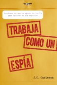 trabaja como un espía (ebook)-j.c. carleson-9788498753172 trabaja como un espía (ebook)-j.c. carleson-9788498753172