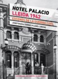 hotel palacio. lleida 1943-josep m. torres i pladellorens-m. teresa cabre-9788498836172 hotel palacio. lleida 1943-josep m. torres i pladellorens-m. teresa cabre-9788498836172