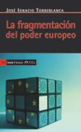 la fragmentacion del poder europeo-jose ignacio torreblanca-9788498883572 la fragmentacion del poder europeo-jose ignacio torreblanca-9788498883572