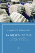 la pobreza de clio-francesco boldizzoni-9788498925272 la pobreza de clio-francesco boldizzoni-9788498925272