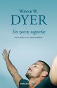 tus zonas sagradas-wayne w. dyer-9788499086972 tus zonas sagradas-wayne w. dyer-9788499086972
