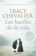 las huellas de la vida-tracy chevalier-9788499088372 las huellas de la vida-tracy chevalier-9788499088372