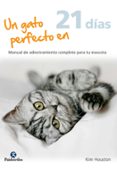 un gato perfecto en 21 días-karen wild-9788499105772 un gato perfecto en 21 días-karen wild-9788499105772